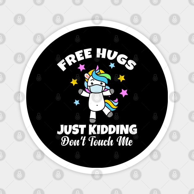 Free Hug Just Kidding Don't Touch Me Unicorn Funny Magnet by Herotee